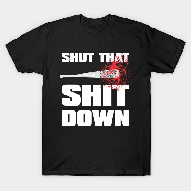 SHUT THAT SHIT DOWN baseball T-Shirt by CrazyCreature